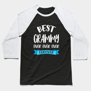 Best Grammy Ever Forever Shirt Grandma Birthday Gift Baseball T-Shirt